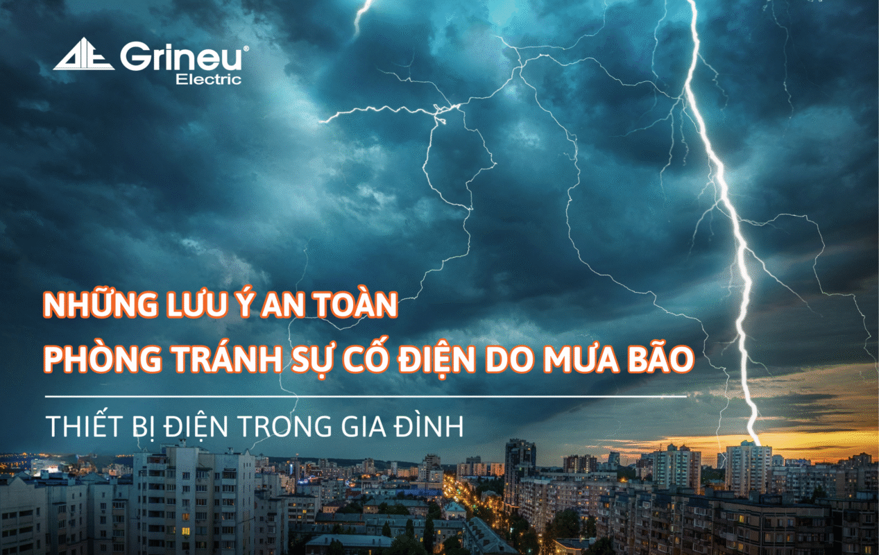 MỘT SỐ LƯU Ý AN TOÀN CHO THIẾT BỊ ĐIỆN TRONG GIA ĐÌNH ĐỂ PHÒNG TRÁNH SỰ CỐ DO MƯA BÃO